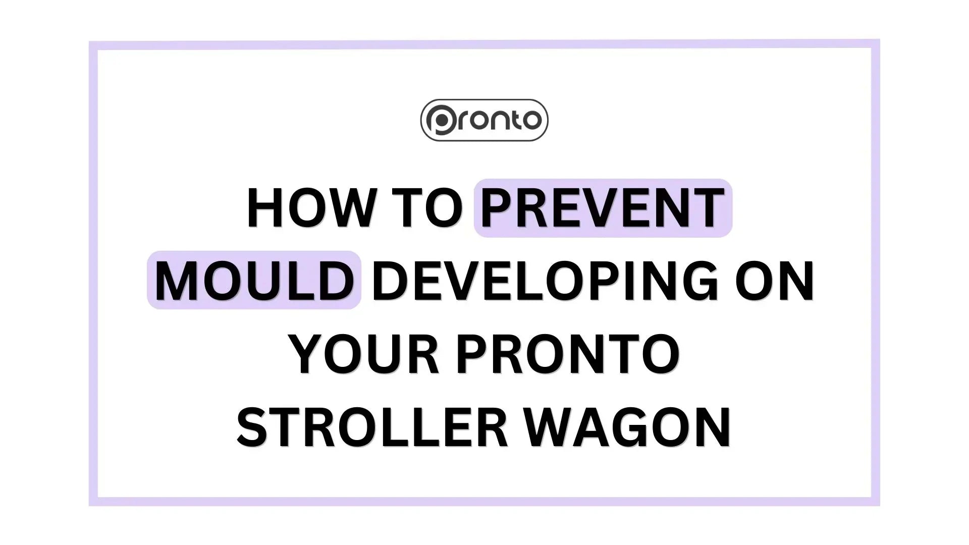 How to Prevent Mould Developing on your Pronto Stroller Wagon