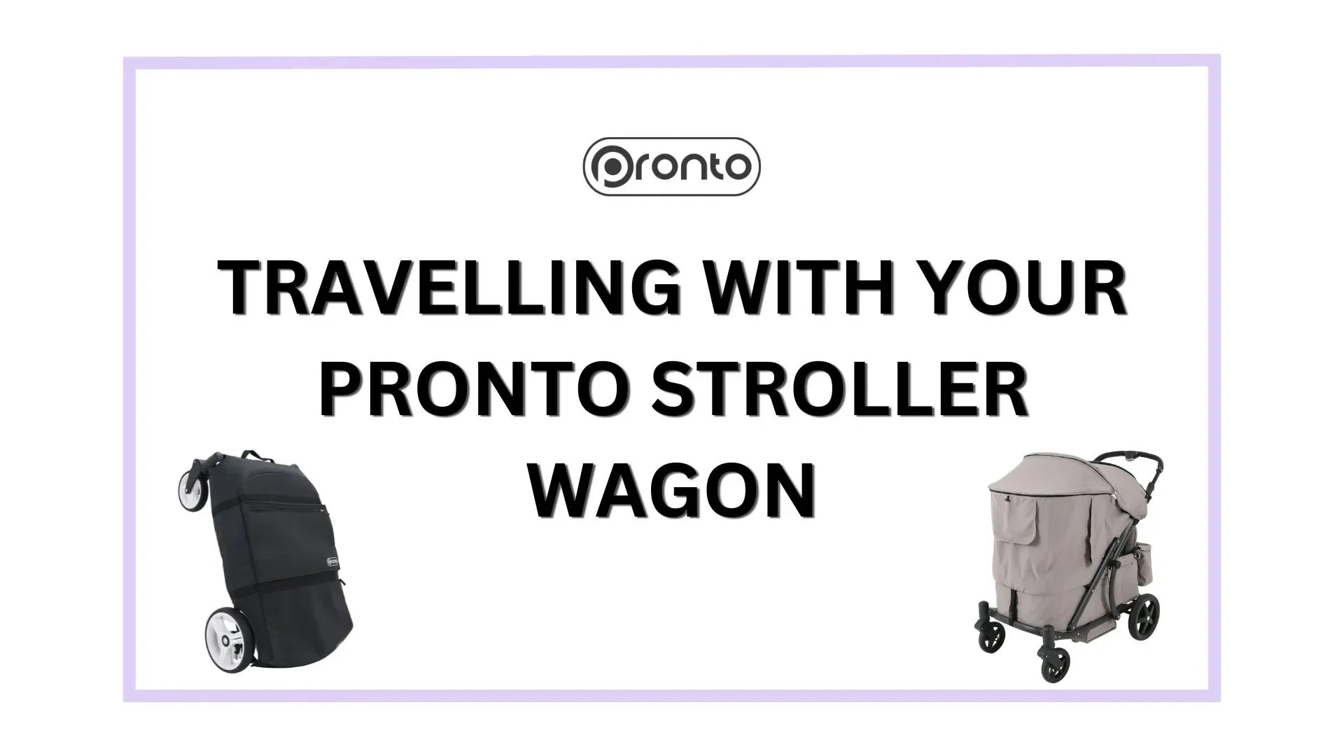 Travelling with your Pronto Stroller Wagon