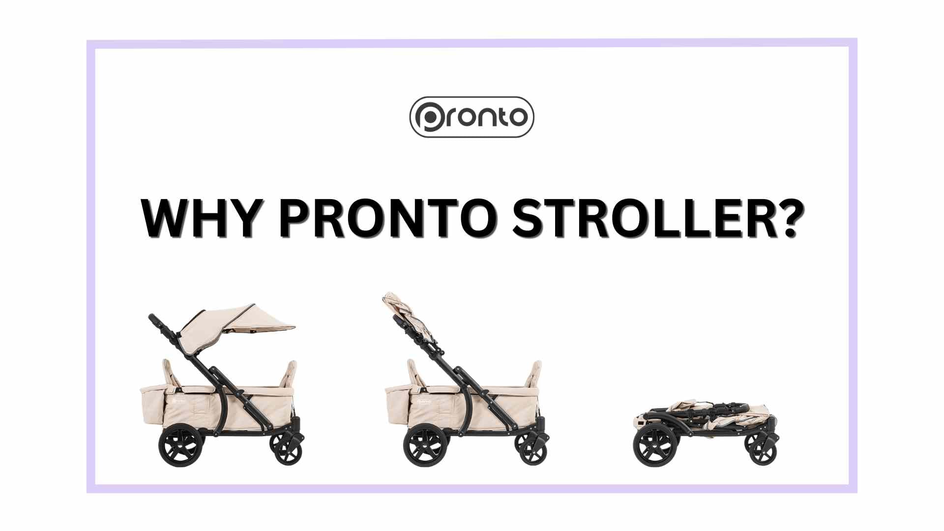 Why Pronto Stroller?